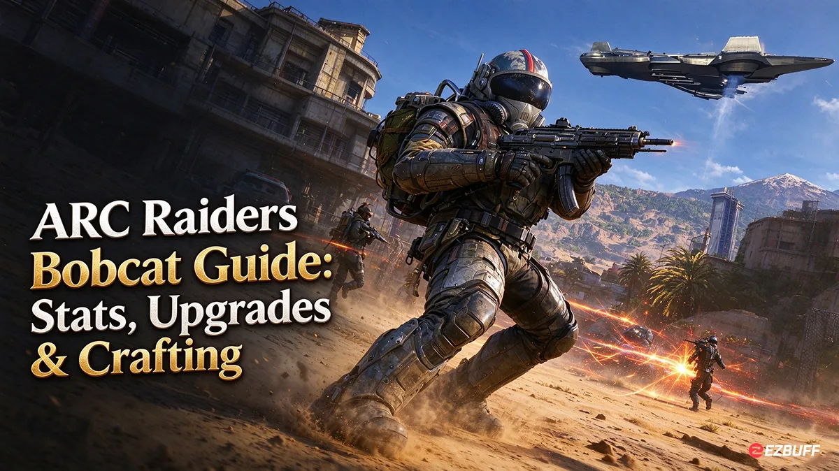 ARC Raiders Bobcat Guide: Stats, Upgrades & Crafting