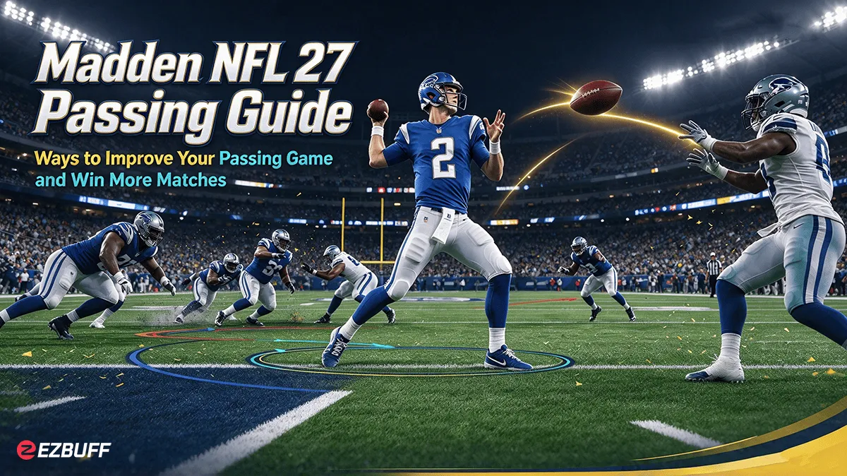 Madden NFL 27 Passing Guide: Ways to Improve Your Passing Game and Win More Matches
