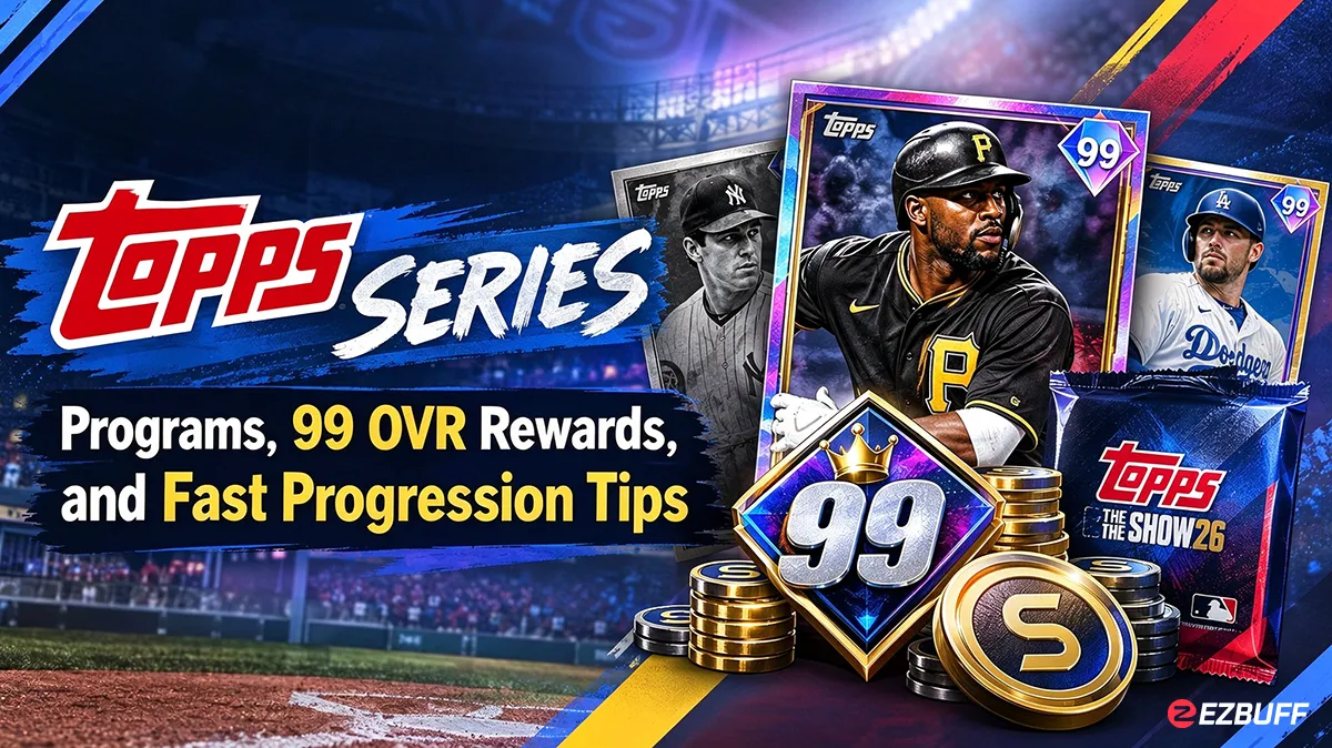 MLB The Show 26 Topps Series: Programs, 99 OVR Rewards, and Fast Progression Tips